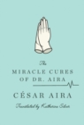 Image for The Miracle Cures of Dr. Aira