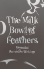 Image for The Milk Bowl of Feathers : Essential Surrealist Writings