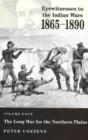 Image for Eyewitnesses to the Indian Wars - Volume 4 : Volume Four: the Long War for the Northern Plains