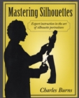 Image for Mastering Silhouettes : Expert Instruction in the Art of Silhouette Portraiture