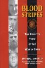 Image for Blood Stripes : The Grunt&#39;s View of the War in Iraq