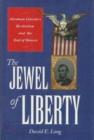 Image for The Jewel of Liberty : Abraham Lincoln&#39;s Re-election and the End of Slavery
