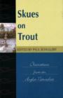 Image for Skues on trout  : observations from an angler naturalist