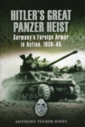 Image for Hitler&#39;s Great Panzer Heist : Germany&#39;s Foreign Armor in Action, 1939-45