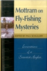 Image for Mottram on fly-fishing mysteries  : innovations of a scientist-angler