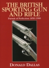 Image for British Sporting Gun and Rifle : Pursuit of Perfection 1850-1900