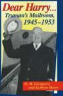 Image for Dear Harry  : Truman&#39;s mailroom, 1945-1953