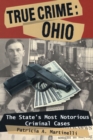 Image for True Crime: Ohio : The State&#39;s Most Notorious Criminal Cases
