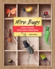 Image for Wire bugs  : how to make your own menagerie