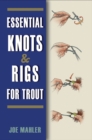 Image for Essential Knots &amp; Rigs for Trout