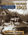 Image for Armored victory 1945  : U.S. Army tank combat in the European theater from the Battle of the Bulge to Germany&#39;s surrender
