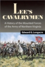 Image for Lee&#39;s cavalrymen  : the history of the mounted forces of the Army of Northern Virginia