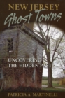 Image for New Jersey Ghost Towns : Uncovering the Hidden Past