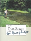 Image for On the Trout Stream with Joe Humphreys