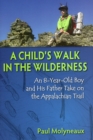 Image for A Child&#39;s Walk in the Wilderness : An 8-Year-Old Boy and His Father Take on the Appalachian Trail