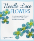 Image for Needle Lace Flowers : Creating Exquisite Flowers and Borders with Just a Needle and Thread