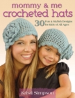 Image for Mommy &amp; me crocheted hats  : 30 silly, sweet &amp; fun hats for kids of all ages