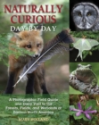 Image for Naturally curious day by day  : a photographic field guide and daily visit to the forests, fields, and wetlands of Eastern North America