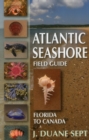 Image for Atlantic seashore field guide  : Florida to Canada