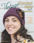 Image for Vintage crochet hats and accessories  : 23 classic hats, shawls, and bags