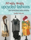 Image for 50 nifty thrifty upcycled fashions  : sew something from nothing