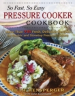 Image for So Fast, So Easy Pressure Cooker Cookbook