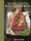 Image for Smoking, Curing &amp; Drying Meat and Fish : The Complete Guide for Meat &amp; Fish