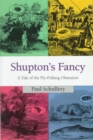 Image for Shupton&#39;s Fancy : A Tale of the Fly-Fishing Obsession