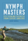 Image for Nymph Masters : Fly-Fishing Secrets from Expert Anglers