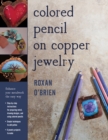 Image for Colored pencil on copper jewelry  : enhance your metalwork the easy way