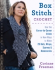 Image for Box stitch crochet  : use the corner-to-corner stitch in new ways to make 20 hats, wraps, scarves &amp; accessories