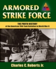 Image for Armored strike force  : the photo history of the American 70th Tank Battalion in World War II