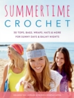Image for Summertime crochet  : 30 tops, bags, wraps, hats &amp; more for sunny days &amp; balmy nights