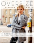 Image for Oversize fashion knits  : 26 cardigans and pullovers designed to maximize style and ease