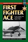 Image for First fighter ace  : in the cockpit with a World War II fighter pilot