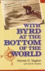 Image for With Byrd at the Bottom of the World : The South Pole Expedition of 1928-1930