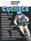 Image for Cyclists  : how the world&#39;s most daring riders train and compete
