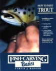 Image for Fish Carving Basics : v.3 : How to Paint Trout