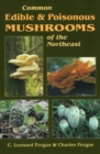 Image for Common Edible and Poisonous Mushrooms of the Northeast