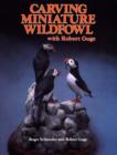 Image for Carving Miniature Wildfowl with Robert Guge : How to Carve and Paint Birds and Their Habitats