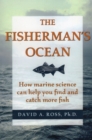 Image for Fisherman&#39;s Ocean : How Marine Science Can Help You Find and Catch More Fish