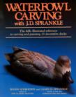 Image for Waterfowl Carving with J.D.Sprankle : The Fully Illustrated Reference to Carving and Painting 25 Decorative Ducks