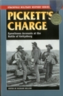 Image for Pickett&#39;s charge  : eyewitness accounts at the Battle of Gettysburg