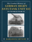 Image for The combat history of German Heavy Anti-Tank Unit 653 in World War II
