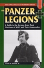 Image for Panzer Legions : A Guide to the German Army Tank Divisions of World War II and Their Commanders