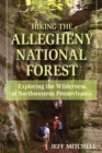 Image for Hiking the Allegheny National Forest : Exploring the Wilderness of Northwestern Pennsylvania