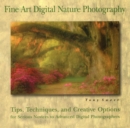 Image for Fine Art Digital Nature Photography : Tips, Techniques and Creative Options for Serious Novices to Advanced Digital Photographers