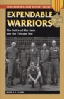 Image for Expendable warriors  : the battle of Khe Sanh &amp; the Vietnam War