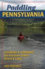 Image for Paddling Pennsylvania : Kayaking and Canoeing the Keystone State&#39;s Rivers and Lakes