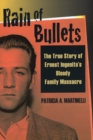 Image for Rain of Bullets : The True Story of Ernest Ingenito&#39;s Bloody Family Massacre